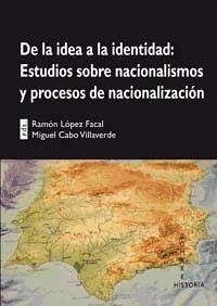 De la idea a la identidad : estudios sobre nacionalismos y procesos de nacionalización - López Facal, Ramón