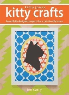 Kitty Jones Kitty Crafts: Beautifully Designed Projects for a Cat-Friendly Home - Curry, Jen