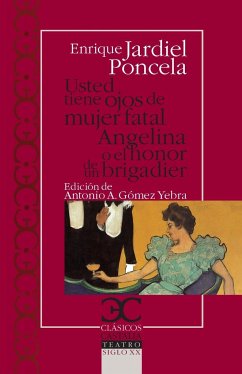 Usted tiene ojos de mujer fatal ; Angelina o El honor de un brigadier - Jardiel Poncela, Enrique