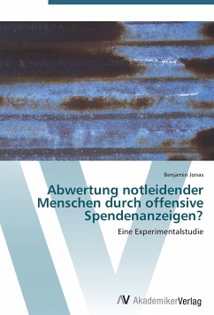 Abwertung notleidender Menschen durch offensive Spendenanzeigen? - Jonas, Benjamin