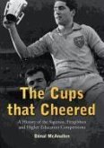 The Cups That Cheered: A History of the Sigerson, Fitzgibbon and Higher Education Gaelic Game