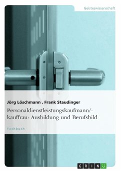 Personaldienstleistungskaufmann/-kauffrau: Ausbildung und Berufsbild - Staudinger, Frank;Löschmann, Jörg