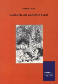 Geschichte der erotischen Kunst - Fuchs, Eduard