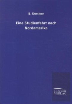 Eine Studienfahrt nach Nordamerika - Demmer, B.