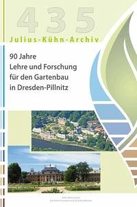 90 Jahre Lehre und Forschung für den Gartenbau in Dresden-Pillnitz - Hanke, Magda-Viola (Red.)