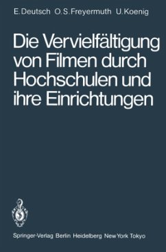 Die Vervielfältigung von Filmen durch Hochschulen und ihre Einrichtungen - Deutsch, Erwin;Schneider-Freyermuth, Ortwin;Koenig, Ulrich