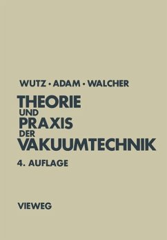 Theorie und Praxis der Vakuumtechnik - Wutz, Max;Adam, Hermann