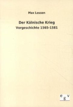 Der Kölnische Krieg - Lossen, Max