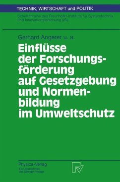 Einflüsse der Forschungsförderung auf Gesetzgebung und Normenbildung im Umweltschutz - Angerer, Gerhard; Hiessl, H.; Hillenbrand, T.; Hüsing, B.; Toussaint, D.; Kuntze, U.; Maßfeller, S.; Schön, M.; Kalb, H.