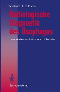 Radiologische Diagnostik des Ösophagus - Jacobi, Volkmar;Fuchs, Hatto F.