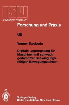 Digitale Lageregelung für Maschinen mit schwach gedämpften schwingungsfähigen Bewegungsachsen - Swoboda, Werner