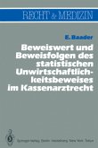 Beweiswert und Beweisfolgen des statistischen Unwirtschaftlichkeits- beweises im Kassenarztrecht