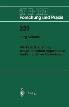 Werkstattsteuerung mit genetischen Algorithmen und simulativer Bewertung - Schulte, Jörg