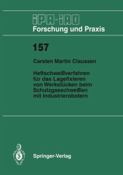 Heftschweißverfahren für das Lagerfixieren von Werkstücken beim Schutzgasschweißen mit Industrierobotern - Claussen, Carsten M.