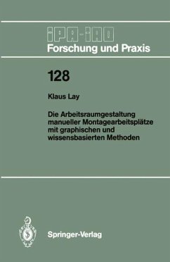 Die Arbeitsraumgestaltung manueller Montagearbeitsplätze mit graphischen und wissensbasierten Methoden - Lay, Klaus