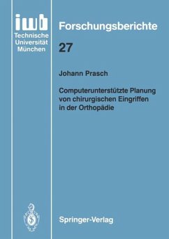 Computerunterstützte Planung von chirurgischen Eingriffen in der Orthopädie - Prasch, Johann