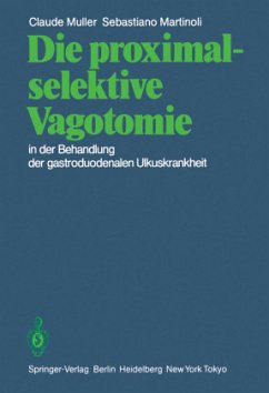 Die proximal-selektive Vagotomie in der Behandlung der gastroduodenalen Ulkuskrankheit - Muller, Claude; Martinoli, Sebastiano