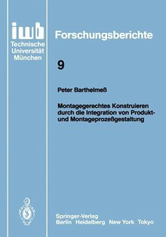 Montagegerechtes Konstruieren durch die Integration von Produkt- und Montageprozeßgestaltung - Barthelmeß, Peter