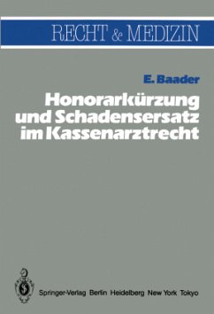 Honorarkürzung und Schadensersatz wegen unwirtschaftlicher Behandlungs- und Verordnungsweise im Kassenarztrecht - Baader, Emil