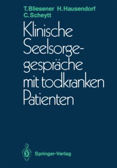 Klinische Seelsorgegespräche mit todkranken Patienten - Bliesener, Thomas; Hausendorf, Heiko; Scheytt, Christoph