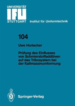 Prüfung des Einflusses von Schmierstoffadditiven auf das Tribosystem bei der Kaltmassivumformung - Horlacher, Uwe J.