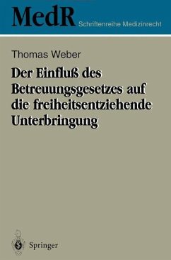 Der Einfluß des Betreuungsgesetzes auf die freiheitsentziehende Unterbringung - Weber, Thomas