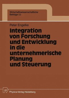 Integration von Forschung und Entwicklung in die unternehmerische Planung und Steuerung - Engelke, Peter