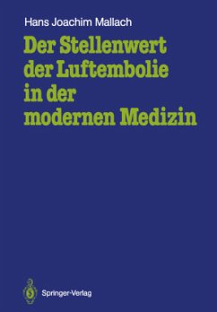 Der Stellenwert der Luftembolie in der modernen Medizin - Mallach, Hans J.