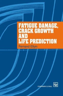 Fatigue Damage, Crack Growth and Life Prediction - Ellyin, Ferdinand