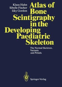Atlas of Bone Scintigraphy in the Developing Paediatric Skeleton - Hahn, Klaus; Fischer, Sibylle; Gordon, Isky