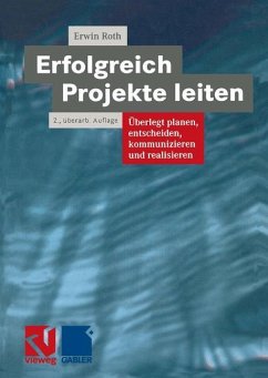 Erfolgreich Projekte leiten - Roth, Erwin