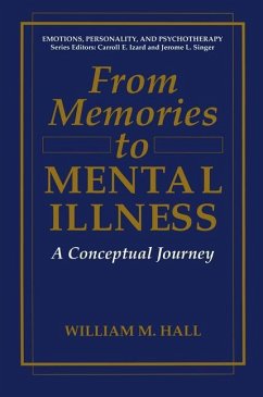 From Memories to Mental Illness - Hall, William M.