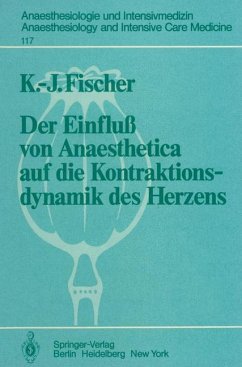 Der Einfluß von Anaesthetica auf die Kontraktionsdynamik des Herzens - Fischer, K.-J.