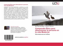 Compendio Ético para dimensionar la persona en la vida Moderna - Henao Marín, Maria Ruth;Alarcón G., Carmen R.