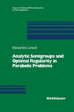 Analytic Semigroups and Optimal Regularity in Parabolic Problems - Lunardi, Alessandra