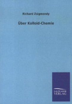 Über Kolloid-Chemie - Zsigmondy, Richard