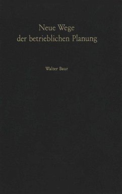 Neue Wege der betrieblichen Planung - Baur, W.
