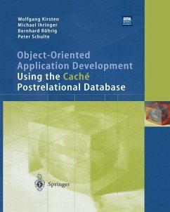 Object-Oriented Application Development Using the Caché Postrelational Database - Kirsten, Wolfgang; Ihringer, Michael; Röhrig, Bernhard; Schulte, Peter