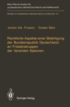 Rechtliche Aspekte einer Beteiligung der Bundesrepublik Deutschland an Friedenstruppen der Vereinten Nationen - Frowein, Jochen Abr.; Stein, Torsten