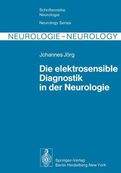 Die elektrosensible Diagnostik in der Neurologie - Jörg, J. R.