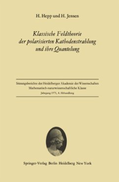 Klassische Feldtheorie der polarisierten Kathodenstrahlung und ihre Quantelung - Hepp, H.; Jensen, H.