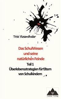 Das SchulWesen und seine natürlichen Feinde, Teil 1: Überlebensstrategien für Eltern von Schulkindern