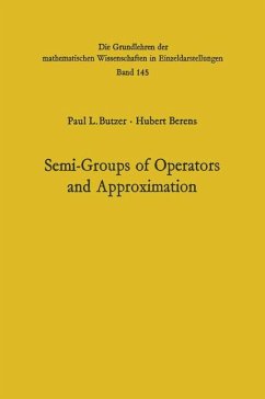 Semi-Groups of Operators and Approximation - Butzer, Paul Leo;Berens, Hubert