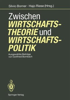 Zwischen Wirtschaftstheorie und Wirtschaftspolitik - Bombach, Gottfried