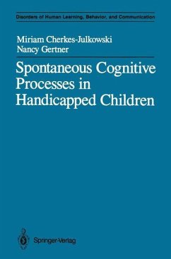 Spontaneous Cognitive Processes in Handicapped Children - Cherkes-Julkowski, Miriam; Gertner, Nancy