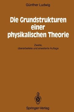 Die Grundstrukturen einer physikalischen Theorie - Ludwig, Günther