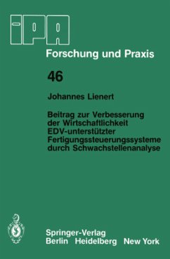 Beitrag zur Verbesserung der Wirtschaftlichkeit EDV-unterstützter Fertigungssteuerungssysteme durch Schwachstellenanalyse - Lienert, J.