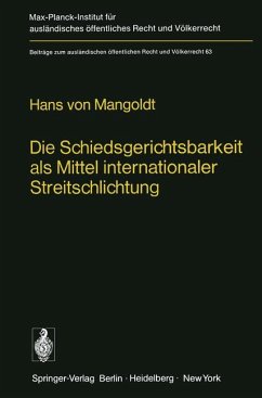 Die Schiedsgerichtsbarkeit als Mittel internationaler Streitschlichtung - Mangoldt, H. von