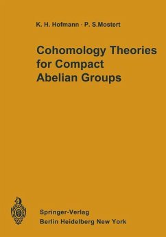 Cohomology Theories for Compact Abelian Groups - Hofmann, Karl H.; Mostert, Paul S.