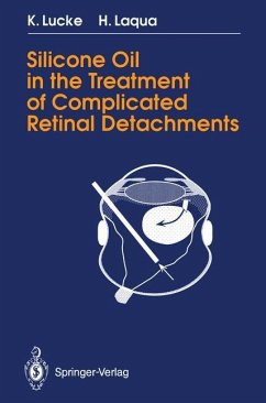 Silicone Oil in the Treatment of Complicated Retinal Detachments - Lucke, Klaus; Laqua, Horst